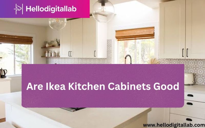 Are Ikea Kitchen Cabinets Good-FI