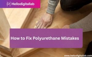 How to Fix Polyurethane Mistakes-FI