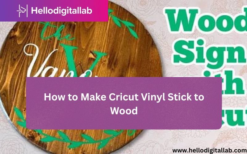 How to Make Cricut Vinyl Stick to Wood-FI