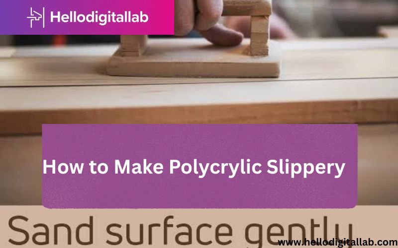 How to Make Polycrylic Slippery-FI